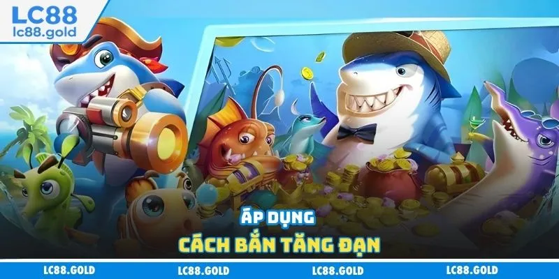 Áp dụng cách bắn tăng đạn