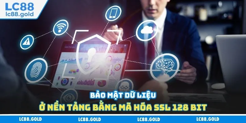 Bảo mật dữ liệu ở nền tảng bằng mã hóa SSL 128 bit Bảo mật dữ liệu ở nền tảng bằng mã hóa SSL 128 bit