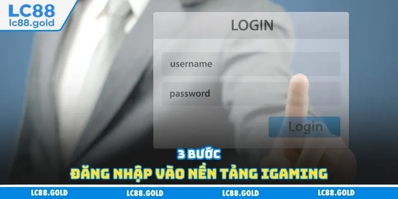 3 bước đăng nhập vào nền tảng iGaming 3 bước đăng nhập vào nền tảng iGaming