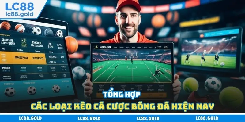 Tổng hợp các loại kèo cá cược bóng đá hiện nay Tổng hợp các loại kèo cá cược bóng đá hiện nay